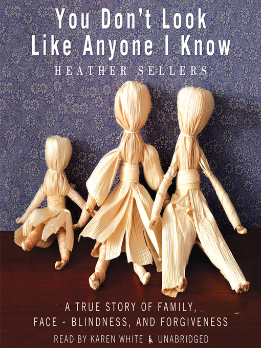 Title details for You Don't Look Like Anyone I Know by Heather Sellers - Available